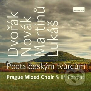 Prague Mixed Choir & Jiří Petrdlik: Pocta českým tvůrcům - Prague Mixed Choir, Jiří Petrdlik