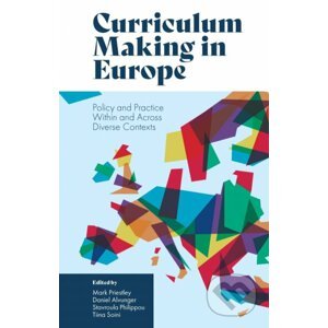 Curriculum Making in Europe - Mark Priestley (Editor), Daniel Alvunger (Editor), Stavroula Philippou (Editor), Tiina Soini (Editor)