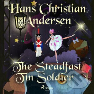 The Steadfast Tin Soldier (EN) - Hans Christian Andersen