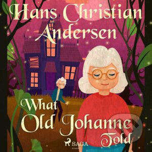 What Old Johanne Told (EN) - Hans Christian Andersen