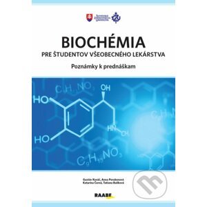 Biochémia pre študentov všeobecného lekárstva - Gustáv Kováč, Anna Porubenová, Katarína Černá, Tatiana Bulíková