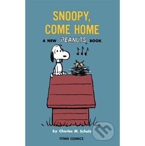 Peanuts: Snoopy, Come Home - Charles M. Schulz