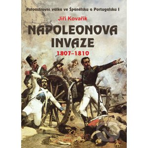 Napoleonova invaze 1807 - 1810 - Jiří Kovařík