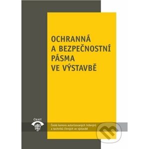 Ochranná a bezpečnostní pásma ve výstavbě (3. vydání) - Petr Serafín