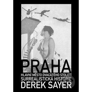 Praha, hlavní město 20. století - Derek Sayer