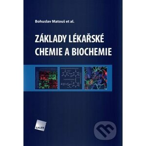 Základy lékařské chemie a biochemie - Bohuslav Matouš a kolektív