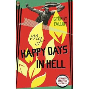 My Happy Days in Hell - Gyorgy Faludy