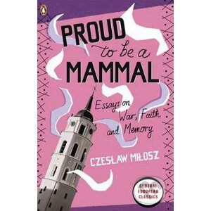 Proud to be a Mammal - Czeslaw Milosz