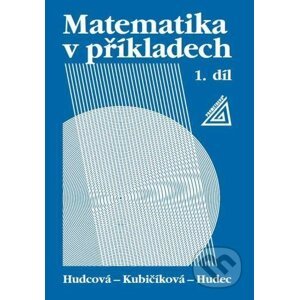 Matematika v příkladech, 1. díl - T. Hudec, Libuše Kubičíková, Milada Hudcová