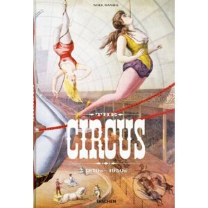 The Circus - 1870s–1950s - Linda Granfield, Fred Dahlinger, Noel Daniel