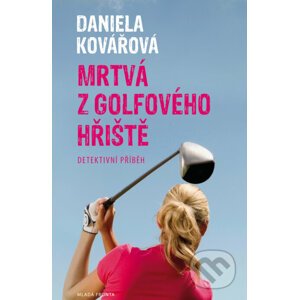Mrtvá z golfového hřiště - Daniela Kovářová