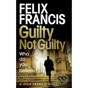 Guilty Not Guilty - Felix Francis