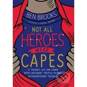 Not All Heroes Wear Capes - Ben Brooks