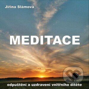 Meditace - Odpusteni a uzdraveni vnitrniho ditete - Jiřina Slámová