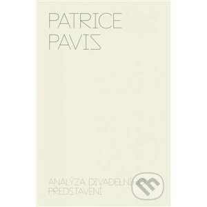 Analýza divadelního představení - Patrice Pavis