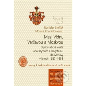 Mezi Vídní, Varšavou a Moskvou - Rostislav Smíšek, Monika Konrádová