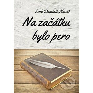 E-kniha Na začátku bylo pero - Erik Dominik Novák