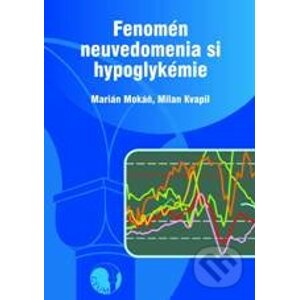 Fenomén neuvedomenia si hypoglykémie - Marián Mokáň, Milan Kvapil
