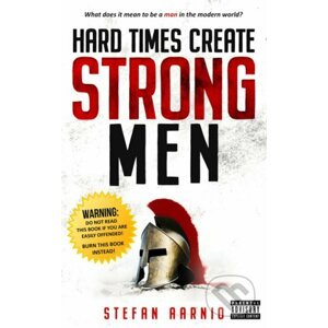 Hard Times Create Strong Men - Stefan Aarnio