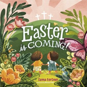 Easter Is Coming! - Tama Fortner, Wazza Pink (Iustrátor)