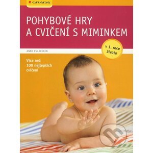 Pohybové hry a cvičení s miminkem v 1. roce života - Anne Pulkkinen