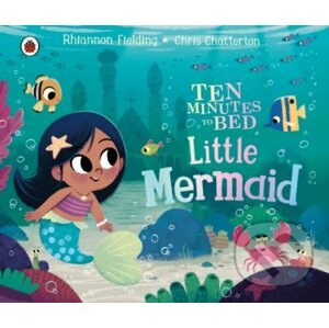 Ten Minutes to Bed: Little Mermaid - Rhiannon Fielding, Chris Chatterton (ilustrátor)