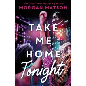 Take Me Home Tonight - Morgan Matson