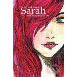 Sarah - Uzdravující síla vědomí - Taraka Solei