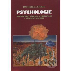 Psychologie imaginativní výchovy a vzdělávání s příklady aplikace - Otto Čačka