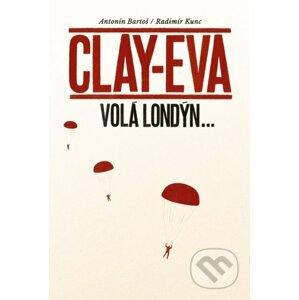 Clay-Eva volá Londýn... - Antonín Bartoš, Radimír Kunc