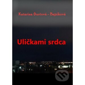 E-kniha Uličkami srdca - Katarína Ďurčová - Bajzíková