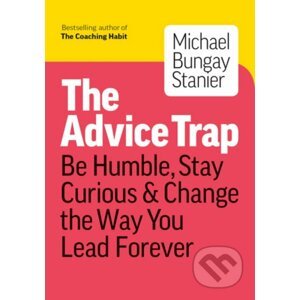 The Advice Trap - Michael Bungay Stanier