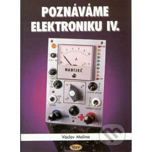 Poznáváme elektroniku IV - Václav Malina