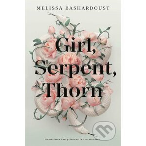 Girl, Serpent, Thorn - Melissa Bashardoust
