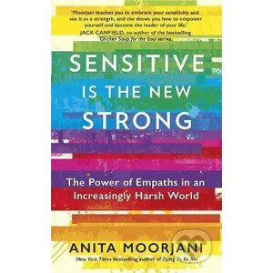 Sensitive is the New Strong - Anita Moorjani