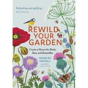 Rewild Your Garden - Frances Tophill