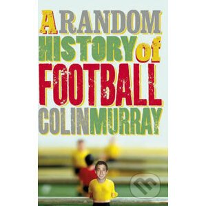 A Random History of Football - Colin Murray