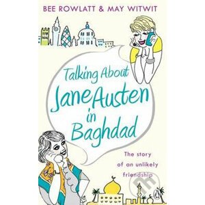 Talking About Jane Austen in Baghdad - Bee Rowlatt