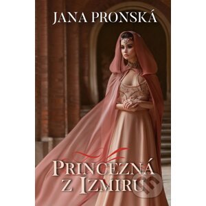 Princezná z Izmiru - Jana Pronská