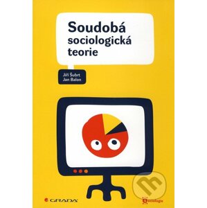 Soudobá sociologická teorie - Jiří Šubrt, Jan Balon