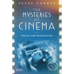 The Mysteries of Cinema - Peter Conrad