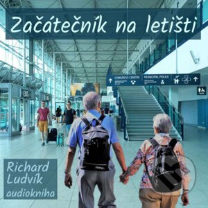 Začátečník na letišti - Richard Ludvík