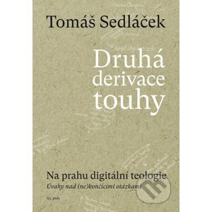 E-kniha Druhá derivace touhy - Na prahu digitální teologie - Tomáš Sedláček