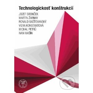 Technologickosť konštrukcií - Jozef Bronček, Martin Žarnay