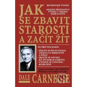 Jak se zbavit starostí a začít žít - Dale Carnegie