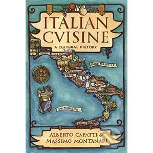 Italian Cuisine - Alberto Capatti, Massimo Montanari