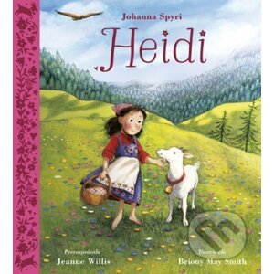 Heidi - Johanna Spyri, Jeanne Willis, Briony May Smith (ilustrátor)