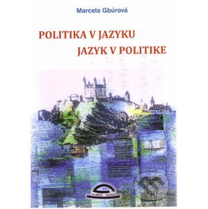 Politika v jazyku, jazyk v politike - Marcela Gbúrová, František Pohorelec (ilustrácie)