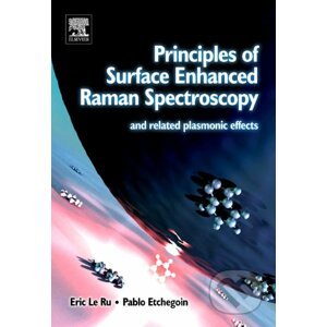 Principles of Surface-Enhanced Raman Spectroscopy - Eric Le Ru, Pablo Etchegoin