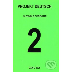 Projekt Deutsch 2 - Slovník s cvičeniami - Oxico